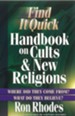 Find It Quick Handbook on Cults and New Religions: Where Did They Come From? What Do They Believe? - eBook