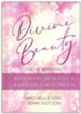 Divine Beauty: Becoming Beautiful Based on God's Truth: 30-Day Devotional Book