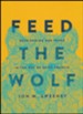 Feed the Wolf: Befriending Our Fears in the Way of Saint Francis