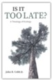 Is It Too Late?: A Theology of Ecology