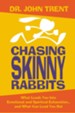 Chasing Skinny Rabbits: What Leads You Into Emotional and Spiritual Exhaustion...and What Can Lead You Out - eBook