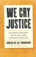 We Cry Justice: Reading the Bible with the Poor People's Campaign