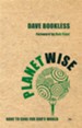 Planetwise: Dare To Care For God's World