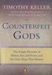 Counterfeit Gods: The Empty Promises of Money, Sex, and Power, and the Only Hope that Matters - eBook