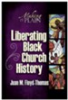 Liberating Black Church History: Making It Plain - eBook