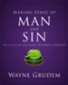 Making Sense of Man and Sin: One of Seven Parts from Grudem's Systematic Theology