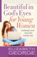 Beautiful in God's Eyes for Young Women: Looking Good from the Inside Out - eBook