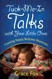 Tuck-Me-In Talks with Your Little Ones: Creating Happy Bedtime Memories - eBook