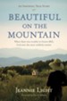 Beautiful on the Mountain: An Inspiring Ture Story - eBook