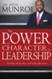 Power of Character in Leadership, The: How Values, Morals, Ethics, and Principles Affect Leaders - eBook