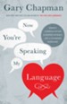 Now You're Speaking My Language: Honest Communication and Deeper Intimacy for a Stronger Marriage / Revised - eBook