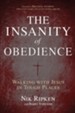 The Insanity of Obedience: Walking with Jesus in Tough Places - eBook