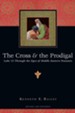 The Cross & the Prodigal: Luke 15 Through the Eyes of Middle Eastern Peasants / Revised - eBook
