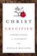 Christ Crucified: Understanding the Atonement - eBook