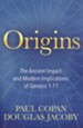 Origins: The Ancient Impact and Modern Implications of Genesis 1-11