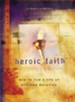 Heroic Faith: How to live a life of extreme devotion - eBook