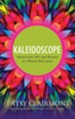 Kaleidoscope: Seeing God's Wit and Wisdom in a Whole New Light - eBook