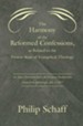 Harmony of the Reformed Confessions, as Related to the Present State of Evangelical Theology: An Essay Delivered Before the General Presbyterian Counc