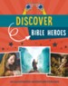Discover Bible Heroes: An Illustrated Adventure for Kids 8-12