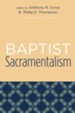 Baptist Sacramentalism: Studies in Baptist History and Thought