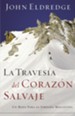 La Traves7a del Coraz3n Salvaje (The Way of the Heart) - eBook