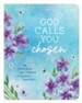 God Calls You Chosen: 180 Devotions and Prayers to Inspire Your Soul