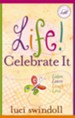 Life! Celebrate It: Listen, Learn, Laugh, Love - eBook