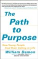 The Path To Purpose: Helping Our Children Find Their Calling in Life