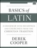 Basics of Latin: A Grammar with Readings and Exercises from the Christian Tradition