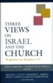 Three Views on Israel and the Church: Perspectives on Romans 9-11