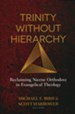 Trinity without Hierarchy: Reclaiming Nicene Orthodoxy in Evangelical Theology