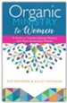 Organic Ministry to Women: A Fresh Model for Transforming Your Church, Campus, or Mission Field