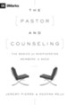 The Pastor and Counseling: The Basics of Shepherding Members in Need