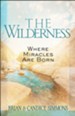 The Wilderness: Where Miracles Are Born.