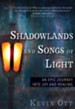 Shadowlands and Songs of Light: An Epic Journey into Joy and Healing