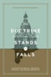 The Doctrine on Which the Church Stands or Falls: Justification in Biblical, Theological, Historical, and Pastoral Perspective