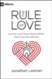 The Rule of Love: How the Local Church Should Reflect God's Love and Authority