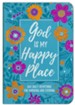 God Is My Happy Place: 365 Daily Devotions for Morning and Evening