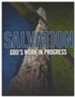 Salvation: God's Work in Progress