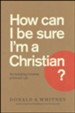 How Can I Be Sure I'm a Christian? The Satisfying Certainty of Eternal Life
