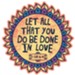 Let All That You Do Be Done In Love, Vinyl Sticker