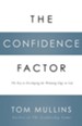 The Confidence Factor: The Key to Developing the Winning Edge for Life - eBook