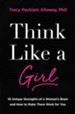 Think Like a Girl: 10 Unique Strengths of a Woman's Brain and How to Make Them Work for You Unabridged Audiobook on CD