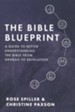 The Bible Blueprint: A Guide to Better Understanding the Bible from Genesis to Revelation