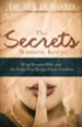 The Secrets Women Keep: What Women Hide and the Truth that Brings Them Freedom - eBook