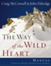 The Way of the Wild Heart Manual: A Personal Map for Your Masculine Journey - eBook