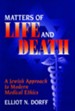 Matters of Life and Death: A Jewish Approach to Modern Medical Ethics