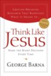 Think Like Jesus: Make the Right Decision Every Time - eBook