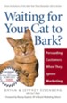 Waiting for Your Cat to Bark?: Persuading Customers When They Ignore Marketing - eBook