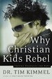 Why Christian Kids Rebel: Trading Heartache for Hope - eBook
